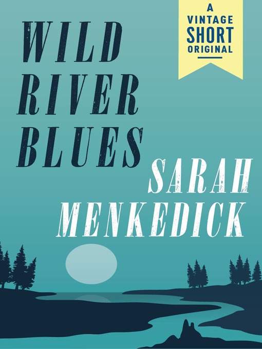 Title details for Wild River Blues by Sarah Menkedick - Available